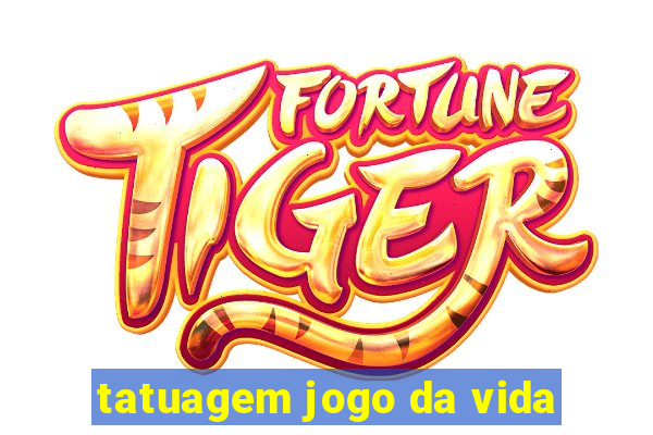 tatuagem jogo da vida